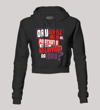 Oru Gentleman Ah Paathuthu Kekkara Kelviyaa Da Idhu Women's Crop Hoodies in Black Color