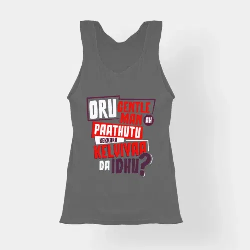 Oru gentleman ah paathuthu kekkara kelviyaa da idhu women's tank top in charcoal melange color