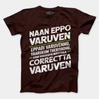 Naan Eppo Varuven, Eppadi Varuvennu, Yaarukum Theriyadhu Men/Unisex T-Shirt in Coffee Brown Color