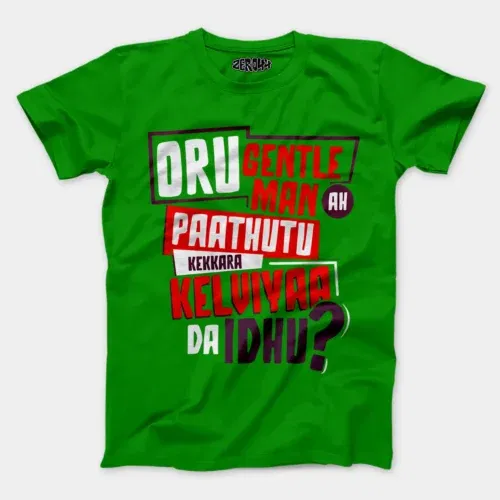 Oru gentleman ah paathuthu kekkara kelviyaa da idhu men/unisex t-shirt in flag green color