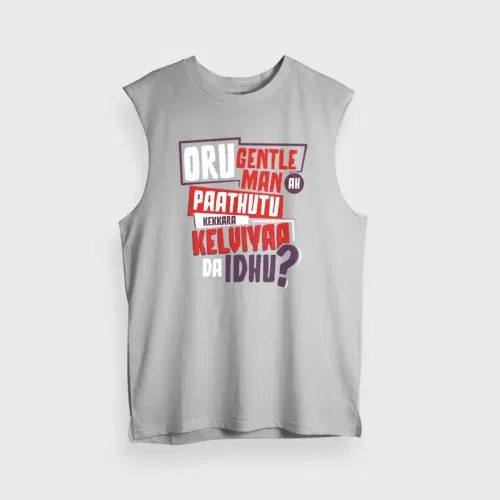Oru gentleman ah paathuthu kekkara kelviyaa da idhu men/unisex tank top in grey melange color