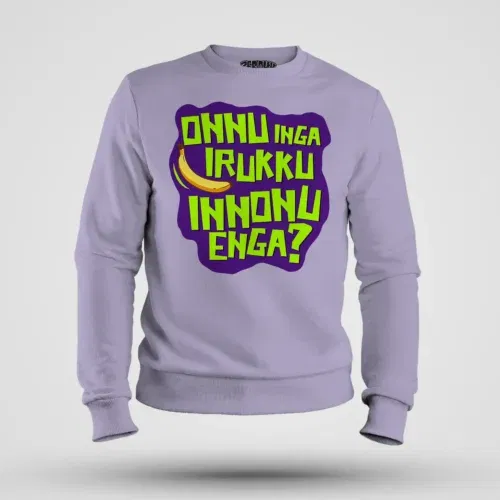 Onnu inga irukku, innonu enga men/unisex sweatshirt in lavender color