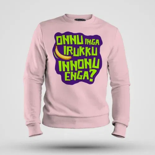 Onnu inga irukku, innonu enga men/unisex sweatshirt in light baby pink color