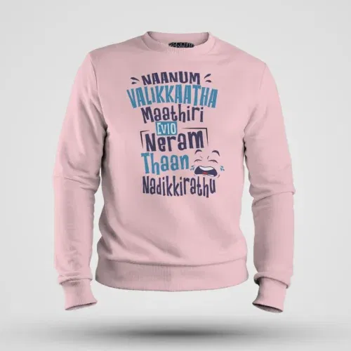Naanum valikkaatha maathiri evlo neram thaan nadikkirathu men/unisex sweatshirt in light baby pink color
