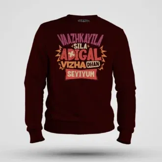 Vaazhkayila Sila Adigal Vizha Dhan Seyiyum Men/Unisex Sweatshirt in Maroon Color