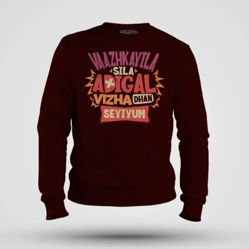 Vaazhkayila sila adigal vizha dhan seyiyum men/unisex sweatshirt in maroon color