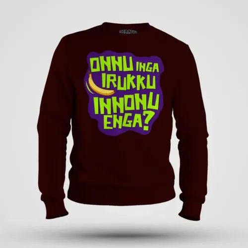 Onnu inga irukku, innonu enga men/unisex sweatshirt in maroon color