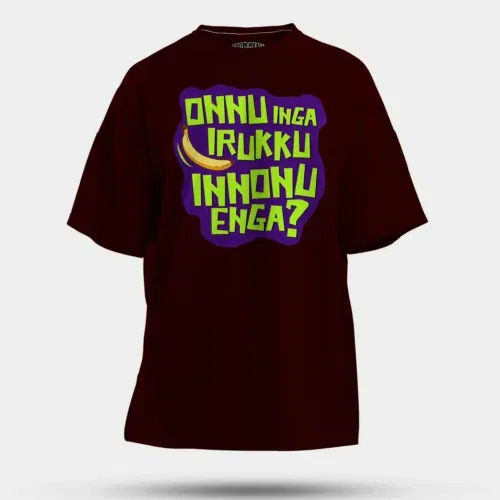 Onnu inga irukku, innonu enga men/unisex oversized t-shirt in maroon color