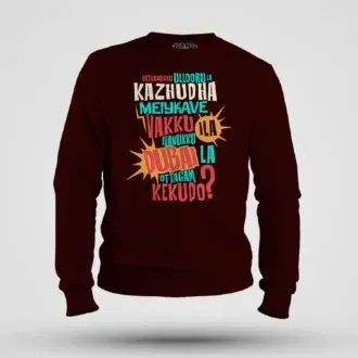 Orthanukku Ullooru La Kazhudha Meiykave Vakku Ila Men/Unisex Sweatshirt in Maroon Color