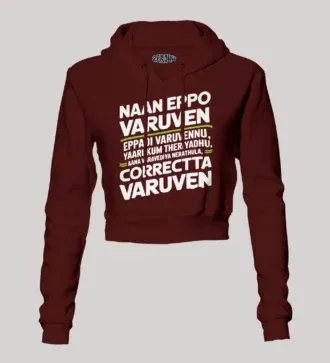 Naan Eppo Varuven, Eppadi Varuvennu, Yaarukum Theriyadhu Women's Crop Hoodies in Maroon Color