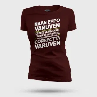 Naan Eppo Varuven, Eppadi Varuvennu, Yaarukum Theriyadhu Women's T-Shirt in Maroon Color