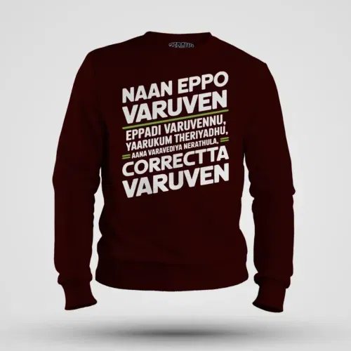 Naan eppo varuven, eppadi varuvennu, yaarukum theriyadhu men/unisex sweatshirt in maroon color