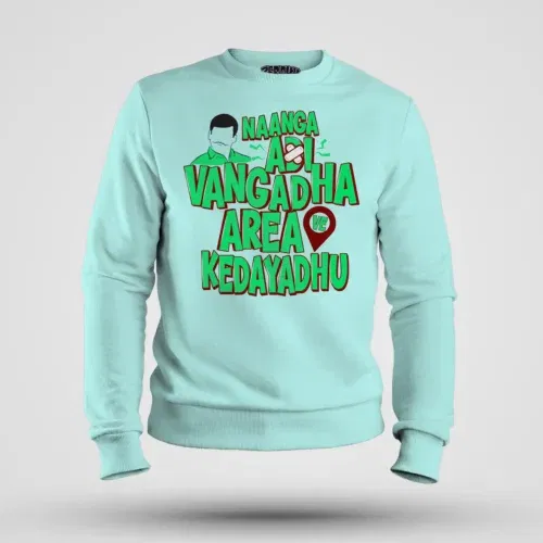 Naanga adi vangadha area ve kedayadhu men/unisex sweatshirt in mint color