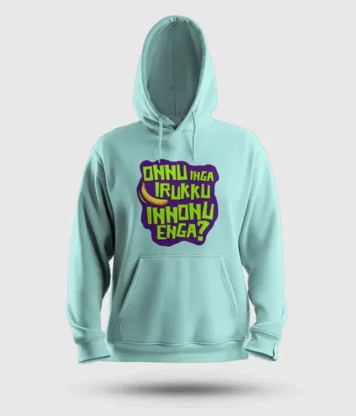 Onnu inga irukku, innonu enga men/unisex hoodie in mint color