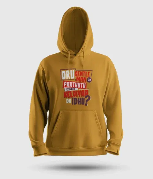 Oru gentleman ah paathuthu kekkara kelviyaa da idhu men/unisex hoodie in mustard yellow color