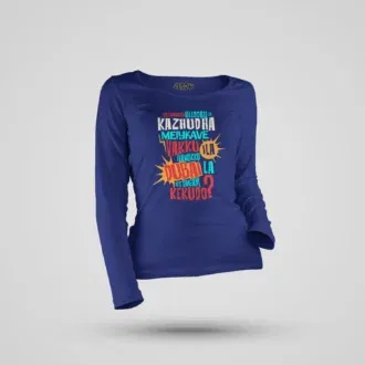 Orthanukku Ullooru La Kazhudha Meiykave Vakku Ila Women's Long Sleeve T-Shirt in Royal Blue Color