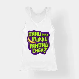 Onnu Inga Irukku, Innonu Enga Women's Tank Top in White Color
