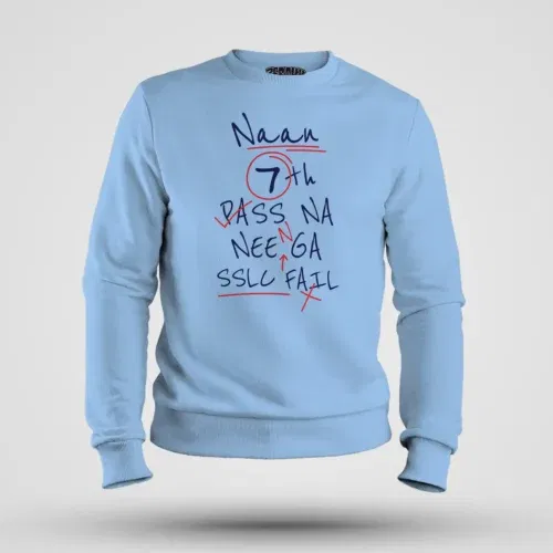 Naan 7th pass na, neenge sslc fail men/unisex sweatshirt in baby blue color