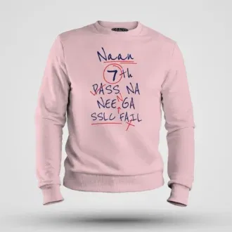 Naan 7Th Pass Na, Neenge Sslc Fail Men/Unisex Sweatshirt in Light Baby Pink Color