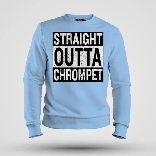 Straight outta chrompet men/unisex sweatshirt in baby blue color