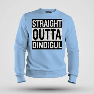 Straight Outta Dindigul Men/Unisex Sweatshirt in Baby Blue Color
