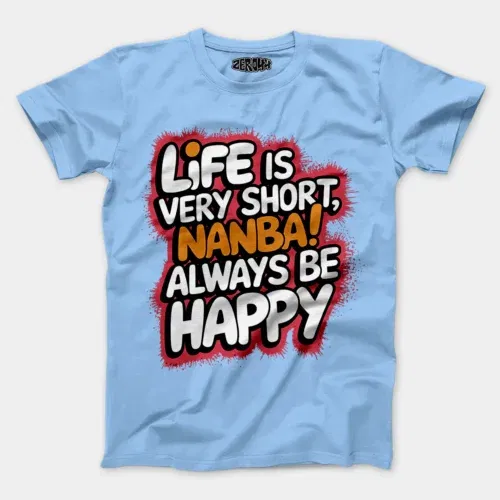 Life is very short nanba men/unisex t-shirt in baby blue color
