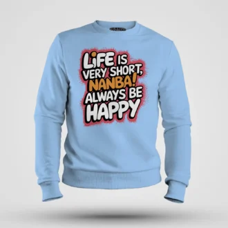 Life Is Very Short Nanba Men/Unisex Sweatshirt in Baby Blue Color