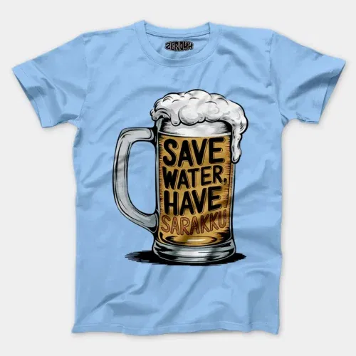 Save water and have sarakku men/unisex t-shirt in baby blue color