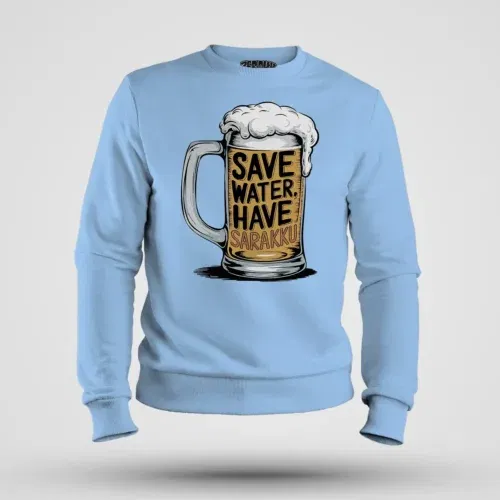 Save water and have sarakku men/unisex sweatshirt in baby blue color