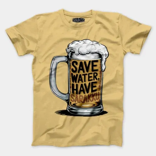 Save water and have sarakku men/unisex t-shirt in beige color