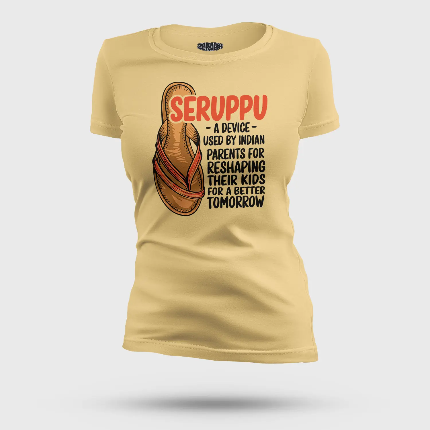 Seruppu - A Device Used By Indian Parents Women's T-Shirt in Beige Color