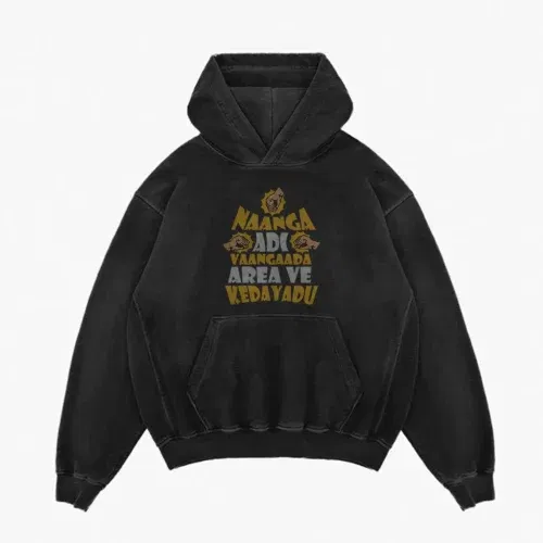 Naanga adi vaangada area ve kedayadu men/unisex acid wash hoodie in black color
