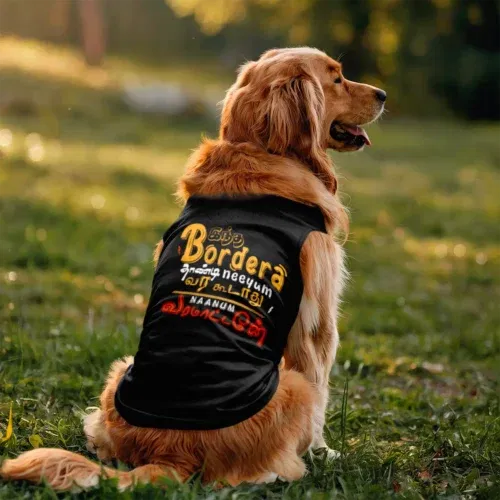 Intha border uh thaandi neeyum vara kudadhu, naanum varamatten dog tank in black color