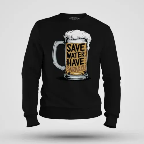 Save water and have sarakku men/unisex sweatshirt in black color