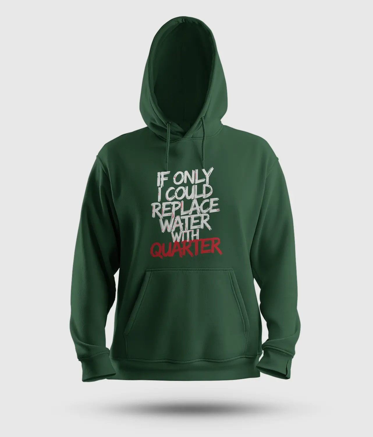 If Only I Could Replace Water With Quarter Men/Unisex Hoodie in Bottle Green Color