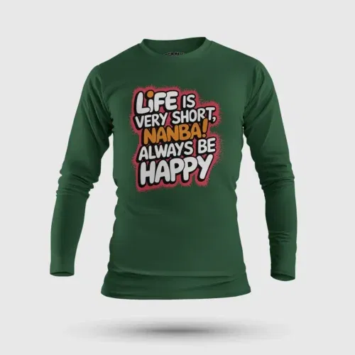 Life is very short nanba men/unisex long sleeve t-shirt in bottle green color