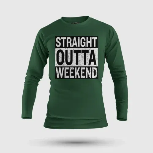 Straight outta weekend men/unisex long sleeve t-shirt in bottle green color