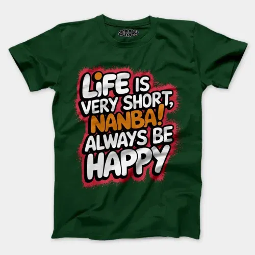 Life is very short nanba men/unisex t-shirt in bottle green color
