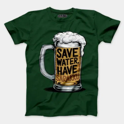 Save water and have sarakku men/unisex t-shirt in bottle green color