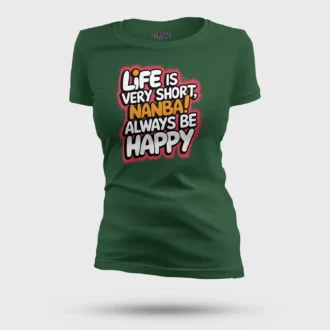 Life Is Very Short Nanba Women's T-Shirt in Bottle Green Color