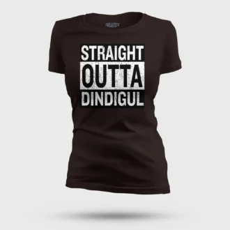 Straight Outta Dindigul Women's T-Shirt in Coffee Brown Color