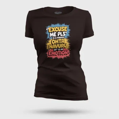 Excuse me please is a phrase, ohta navuru da is an emotion women's t-shirt in coffee brown color