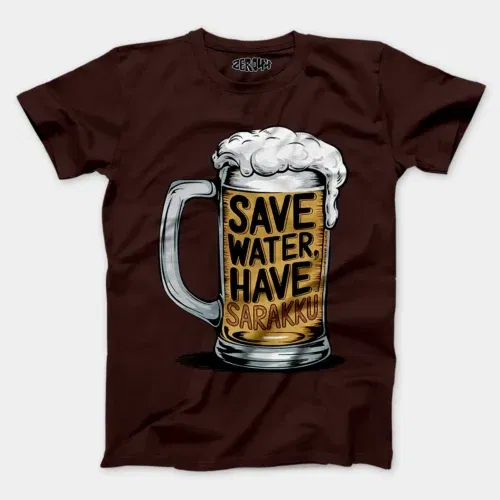 Save water and have sarakku men/unisex t-shirt in coffee brown color