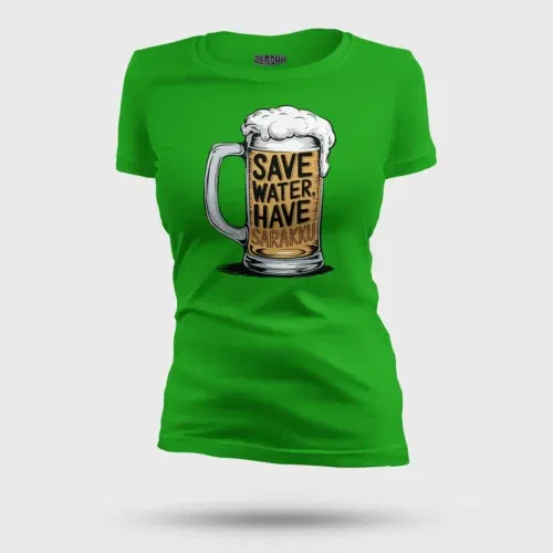 Save water and have sarakku women's t-shirt in flag green color