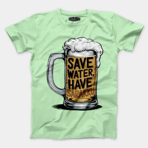 Save water and have sarakku men/unisex t-shirt in jade color