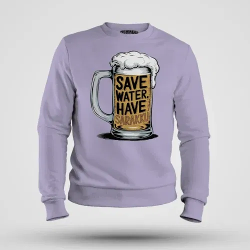 Save water and have sarakku men/unisex sweatshirt in lavender color