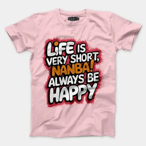 Life is very short nanba men/unisex t-shirt in light baby pink color