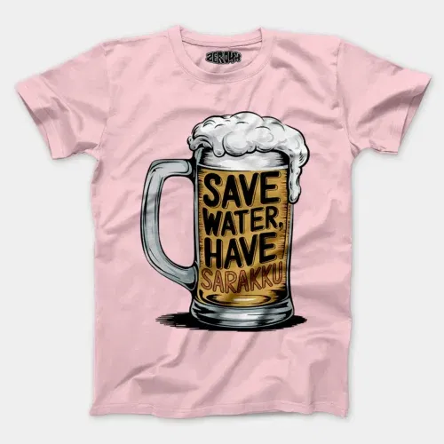 Save water and have sarakku men/unisex t-shirt in light baby pink color