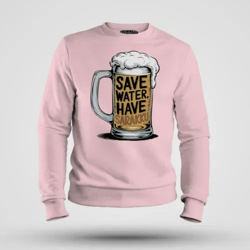 Save water and have sarakku men/unisex sweatshirt in light baby pink color