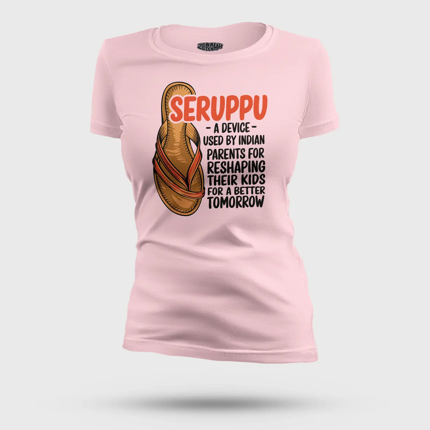 Seruppu - A Device Used By Indian Parents Women's T-Shirt in Light Baby Pink Color
